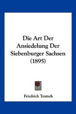 Die Art Der Ansiedelung Der Siebenburger Sachsen (1895)