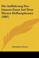 Die Auffuhrung Des Ganzen Faust Auf Dem Wiener Hofburgtheater (1885)