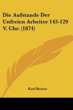 Die Aufstande Der Unfreien Arbeiter 143-129 V. Chr. (1874)