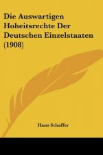 Die Auswartigen Hoheitsrechte Der Deutschen Einzelstaaten (1908)