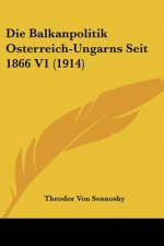 Die Balkanpolitik Osterreich-Ungarns Seit 1866 V1 (1914)