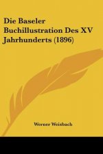 Die Baseler Buchillustration Des XV Jahrhunderts (1896)