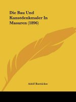 Die Bau Und Kunstdenkmaler In Masuren (1896)