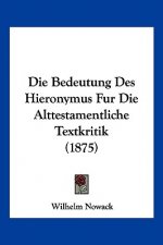 Die Bedeutung Des Hieronymus Fur Die Alttestamentliche Textkritik (1875)