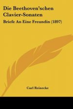 Die Beethoven'schen Clavier-Sonaten: Briefe An Eine Freundin (1897)