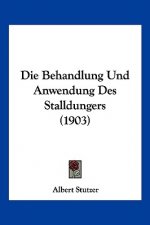 Die Behandlung Und Anwendung Des Stalldungers (1903)