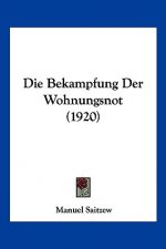 Die Bekampfung Der Wohnungsnot (1920)