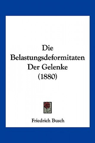 Die Belastungsdeformitaten Der Gelenke (1880)