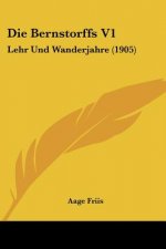 Die Bernstorffs V1: Lehr Und Wanderjahre (1905)