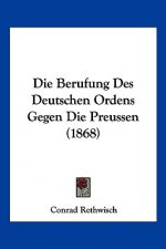 Die Berufung Des Deutschen Ordens Gegen Die Preussen (1868)