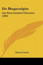Die Bhagavadgita: Aus Dem Sanskrit Ubersetzt (1905)