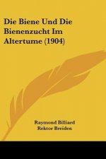 Die Biene Und Die Bienenzucht Im Altertume (1904)