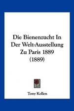 Die Bienenzucht In Der Welt-Ausstellung Zu Paris 1889 (1889)