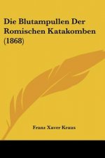 Die Blutampullen Der Romischen Katakomben (1868)