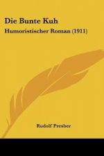 Die Bunte Kuh: Humoristischer Roman (1911)