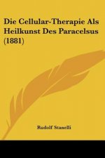 Die Cellular-Therapie Als Heilkunst Des Paracelsus (1881)