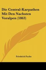 Die Central-Karpathen Mit Den Nachsten Voralpen (1863)