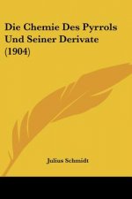 Die Chemie Des Pyrrols Und Seiner Derivate (1904)