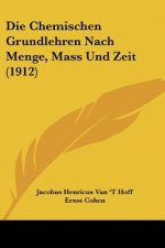 Die Chemischen Grundlehren Nach Menge, Mass Und Zeit (1912)