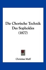 Die Chorische Technik Des Sophokles (1877)