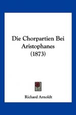 Die Chorpartien Bei Aristophanes (1873)