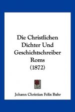Die Christlichen Dichter Und Geschichtschreiber Roms (1872)