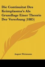 Die Continuitat Des Keimplasma's Als Grundlage Einer Theorie Der Vererbung (1885)