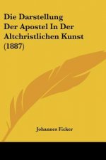 Die Darstellung Der Apostel In Der Altchristlichen Kunst (1887)