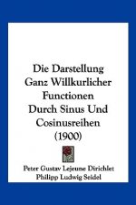 Die Darstellung Ganz Willkurlicher Functionen Durch Sinus Und Cosinusreihen (1900)