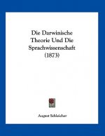 Die Darwinische Theorie Und Die Sprachwissenschaft (1873)