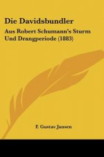 Die Davidsbundler: Aus Robert Schumann's Sturm Und Drangperiode (1883)