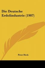 Die Deutsche Erdolindustrie (1907)