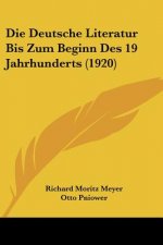Die Deutsche Literatur Bis Zum Beginn Des 19 Jahrhunderts (1920)