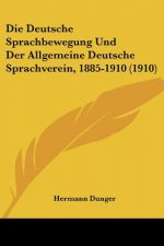 Die Deutsche Sprachbewegung Und Der Allgemeine Deutsche Sprachverein, 1885-1910 (1910)