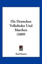 Die Deutschen Volkslieder Und Marchen (1889)