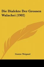 Die Dialekte Der Grossen Walachei (1902)
