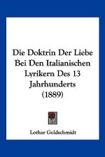 Die Doktrin Der Liebe Bei Den Italianischen Lyrikern Des 13 Jahrhunderts (1889)