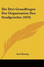 Die Drei Grundfragen Der Organisation Des Strafgerichts (1876)