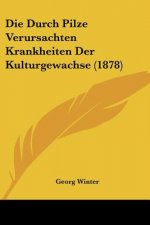 Die Durch Pilze Verursachten Krankheiten Der Kulturgewachse (1878)
