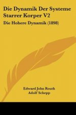 Die Dynamik Der Systeme Starrer Korper V2: Die Hohere Dynamik (1898)