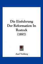 Die Einfuhrung Der Reformation In Rostock (1897)
