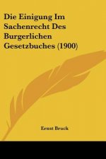 Die Einigung Im Sachenrecht Des Burgerlichen Gesetzbuches (1900)