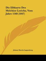 Die Elbkarte Des Melchior Lorichs, Vom Jahre 1568 (1847)