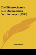 Die Elektrochemie Der Organischen Verbindungen (1905)