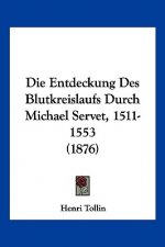 Die Entdeckung Des Blutkreislaufs Durch Michael Servet, 1511-1553 (1876)