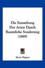 Die Entstehung Der Arten Durch Raumliche Sonderung (1889)