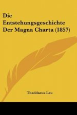 Die Entstehungsgeschichte Der Magna Charta (1857)