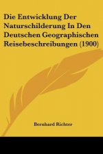 Die Entwicklung Der Naturschilderung In Den Deutschen Geographischen Reisebeschreibungen (1900)
