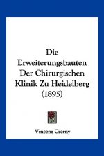 Die Erweiterungsbauten Der Chirurgischen Klinik Zu Heidelberg (1895)