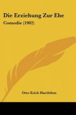 Die Erziehung Zur Ehe: Comodie (1902)
